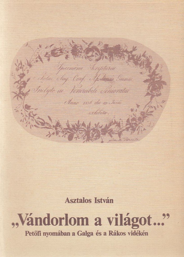 Asztalos István - "Vándorlom a világot..." [antikvár]