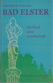 Wagner, Heinrich - Bad Elster [antikvár]