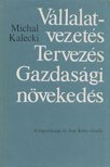 Michal Kalecki - Vállalatvezetés, Tervezés, Gazdasági növekedés [antikvár]