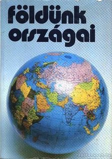 Atkári János;Bogárné Rosta Éva;Csenkey Hajnal;Györffy Ágnes;Kenesei István;Ónody György;Papp Gábor - Földünk országai [antikvár]