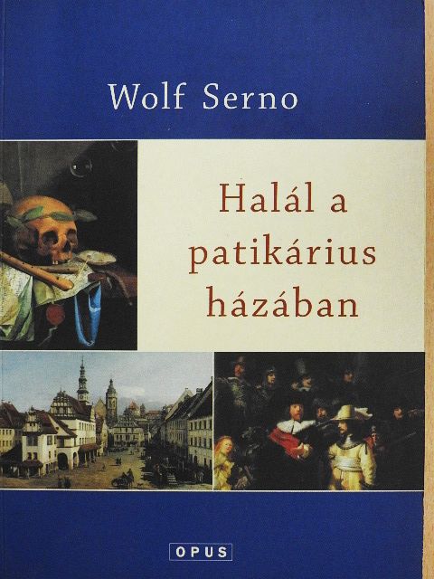Wolf Serno - Halál a patikárius házában [antikvár]
