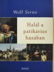 Wolf Serno - Halál a patikárius házában [antikvár]