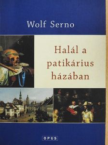 Wolf Serno - Halál a patikárius házában [antikvár]