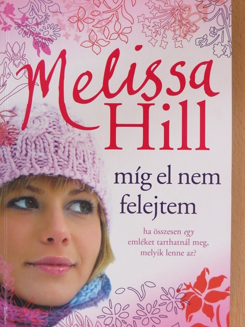 Melissa Hill - Míg el nem felejtem [antikvár]