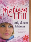 Melissa Hill - Míg el nem felejtem [antikvár]