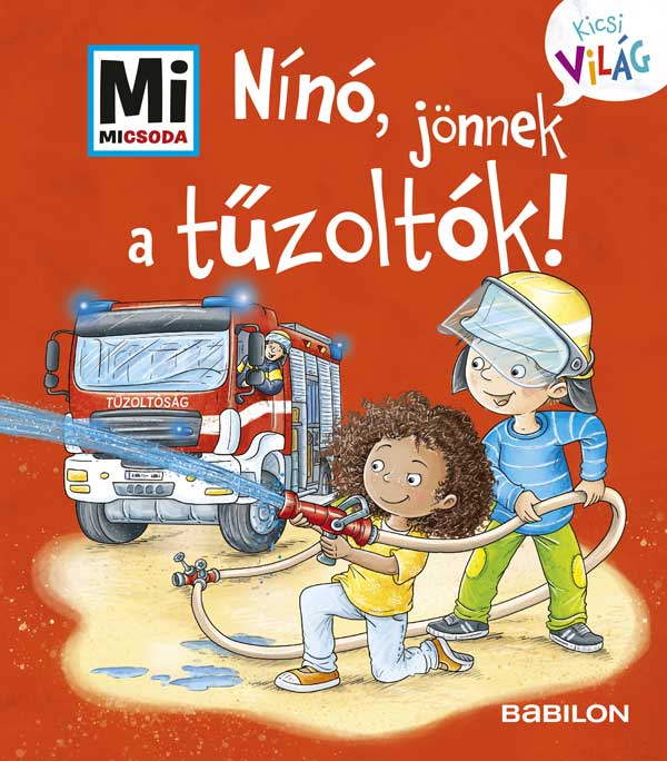 Tatjana Marti - Nínó, jönnek a tűzoltók! - Mi MICSODA - Kicsi Világ 7.