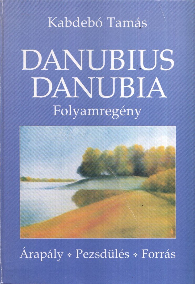 KABDEBÓ TAMÁS - Danubius Danubia (dedikált) [antikvár]