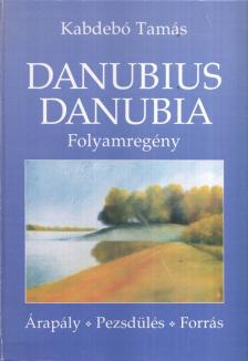 KABDEBÓ TAMÁS - Danubius Danubia (dedikált) [antikvár]