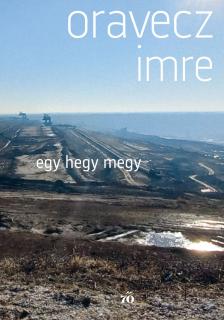 Oravecz Imre - Egy hegy megy [eKönyv: epub, mobi]