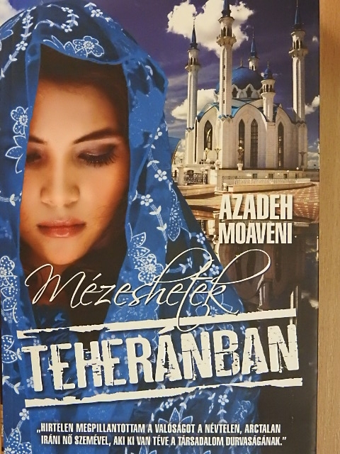 Azadeh Moaveni - Mézeshetek Teheránban [antikvár]