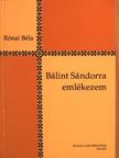 Rónai Béla - Bálint Sándorra emlékezem [antikvár]