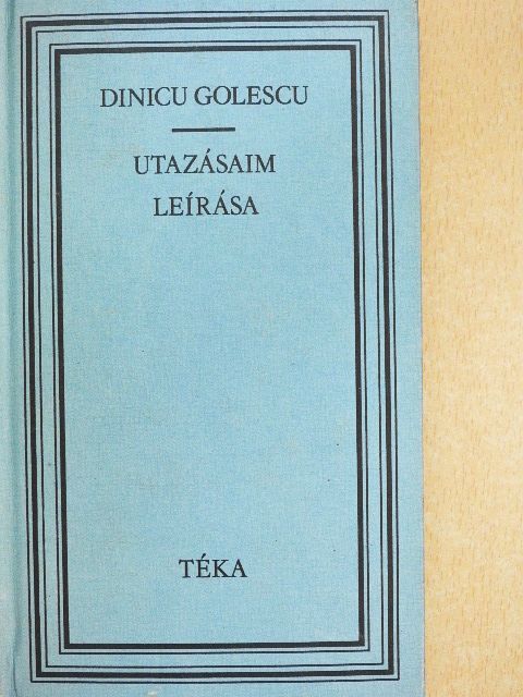 Dinicu Golescu - Utazásaim leírása [antikvár]