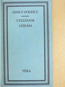 Dinicu Golescu - Utazásaim leírása [antikvár]
