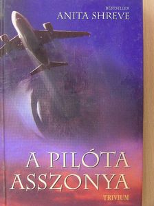 Anita Shreve - A pilóta asszonya [antikvár]