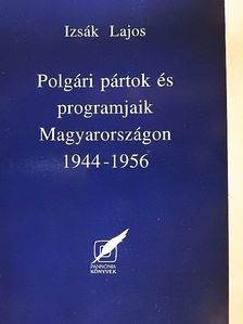 Izsák Lajos - Polgári pártok és programjaik Magyarországon [antikvár]