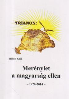RADICS GÉZA - Trianon: Merénylet a magyarság ellen - 1920-2014 [antikvár]