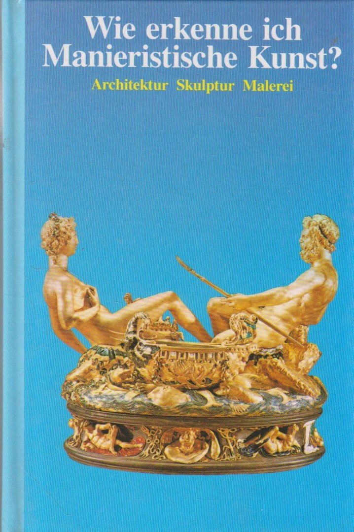 Betz, Gerd - Wie erkenne ich Manieristische Kunst? [antikvár]