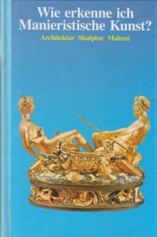 Betz, Gerd - Wie erkenne ich Manieristische Kunst? [antikvár]