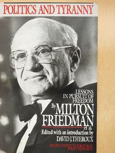 Milton Friedman - Politics and Tyranny [antikvár]