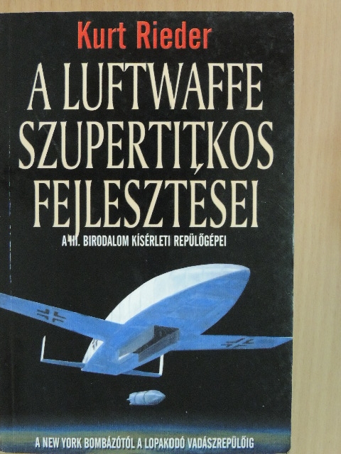 Kurt Rieder - A Luftwaffe szupertitkos fejlesztései [antikvár]