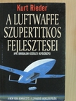 Kurt Rieder - A Luftwaffe szupertitkos fejlesztései [antikvár]