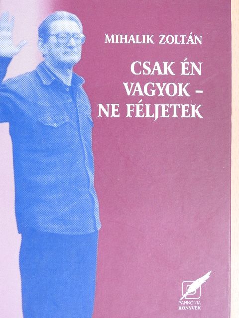Mihalik Zoltán - Csak én vagyok - ne féljetek [antikvár]