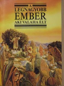 A legnagyobb ember aki valaha élt [antikvár]