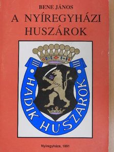 Bene János - A nyíregyházi huszárok [antikvár]