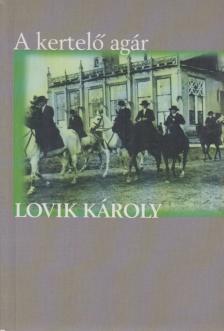 LOVIK KÁROLY - A kertelő agár [antikvár]