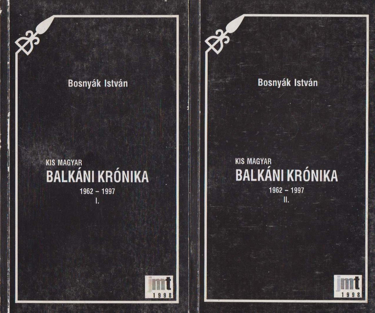 Bosnyák István - Kis magyar balkáni krónika 1962-1997 I-II. [antikvár]