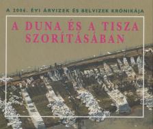 Dr. Szlávik Lajos (szerk.) - A Duna és a Tisza szorításában [antikvár]