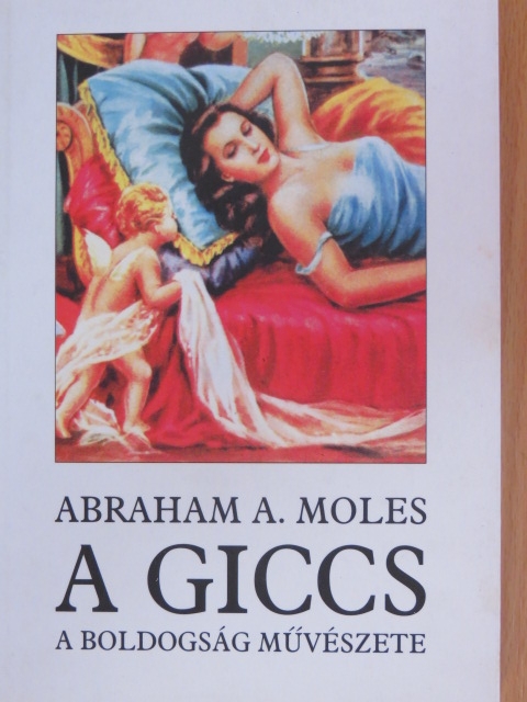 Abraham A. Moles - A giccs, a boldogság művészete [antikvár]
