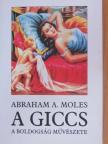 Abraham A. Moles - A giccs, a boldogság művészete [antikvár]