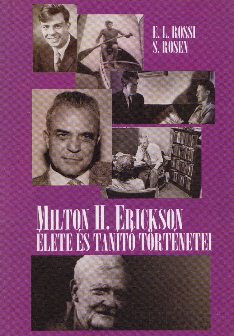 E. L. Rossi, S. Rosen - Milton Erickson élete és tanító történetei [antikvár]