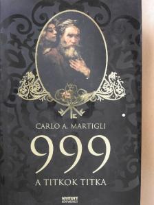 Carlo A. Martigli - 999 - A titkok titka [antikvár]