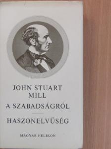 John Stuart Mill - A szabadságról/Haszonelvűség [antikvár]