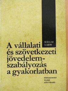 Kállai Lajos - A vállalati és szövetkezeti jövedelemszabályozás a gyakorlatban [antikvár]