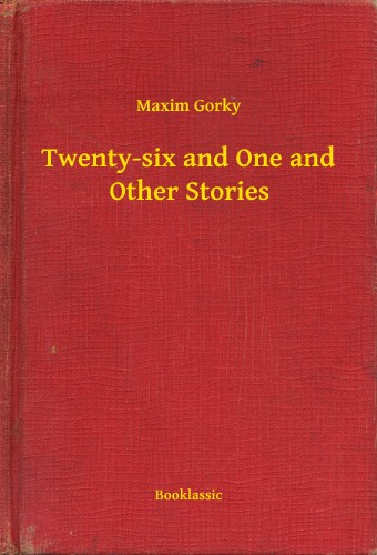 Gorky Maxim - Twenty-six and One and Other Stories [eKönyv: epub, mobi]