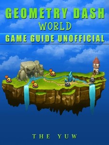 Yuw The - Geometry Dash World Game Guide Unofficial [eKönyv: epub, mobi]