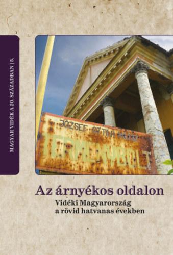 Szerk - Az árnyékos oldalon - Vidéki Magyarország a rövid hatvanas években