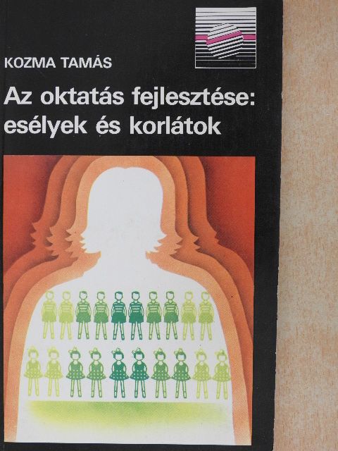 Kozma Tamás - Az oktatás fejlesztése: esélyek és korlátok [antikvár]