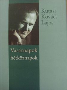 Kutasi Kovács Lajos - Vasárnapok, hétköznapok [antikvár]