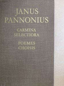 Janus Pannonius - Jani Pannonii Carmina Selectoria/Janus Pannonius Poemes Choisis [antikvár]