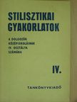 Dr. Szende Aladár - Stilisztikai gyakorlatok IV. [antikvár]