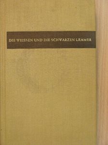 Hildegard Maria Rauchfuss - Die weissen und die schwarzen Lämmer [antikvár]