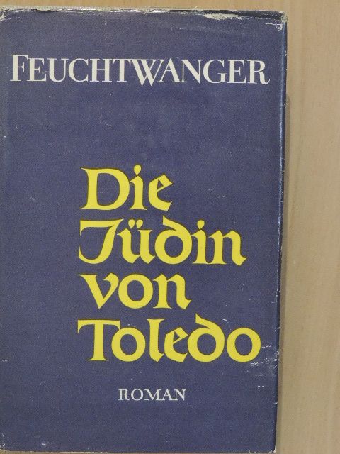 Lion Feuchtwanger - Die Jüdin von Toledo [antikvár]