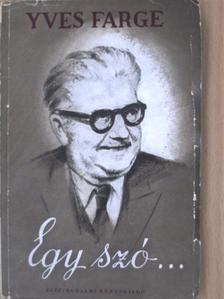 Yves Farge - Egy szó... [antikvár]