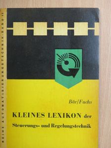 Dieter Bär - Kleines Lexikon der Steuerungs- und Regelungstechnik [antikvár]