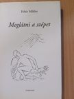 Fehér Miklós - Meglátni a szépet (dedikált példány) [antikvár]