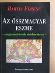Bartis Ferenc - Az összmagyar eszme [antikvár]